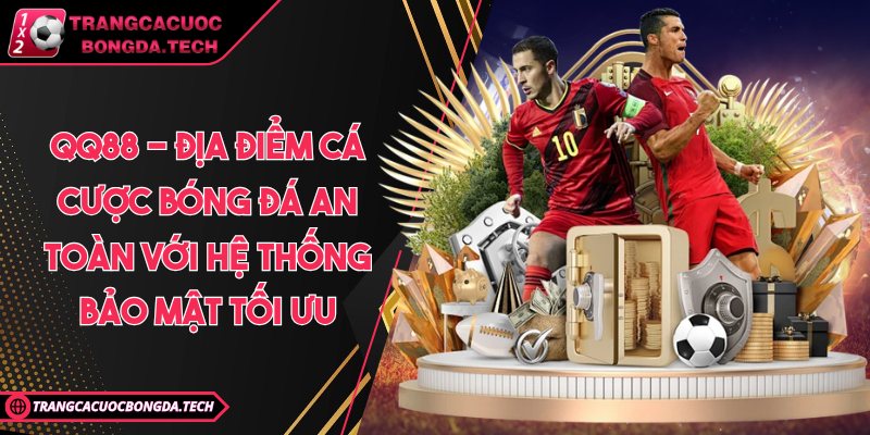 QQ88 - Địa điểm cá cược an toàn với hệ thống bảo mật tối ưu